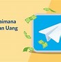 Cara Dapat Uang Di Telegram 2022